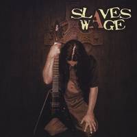 Slaves Wage : Slaves Wage
